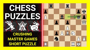 Chess Puzzles to Practice. Themes: Crushing, Master games, Short puzzle. Learn Chess