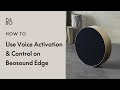 Beosound Edge explained - Voice Activation & Control