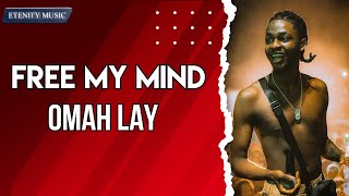 Omah Lay - Free My Mind Lyrics Free My Mind Free My Mind With Shayo