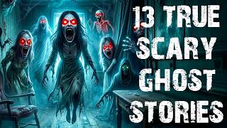 13 True Disturbing Scary Ghost Stories | Real Paranormal Horror Stories To Fall Asleep To