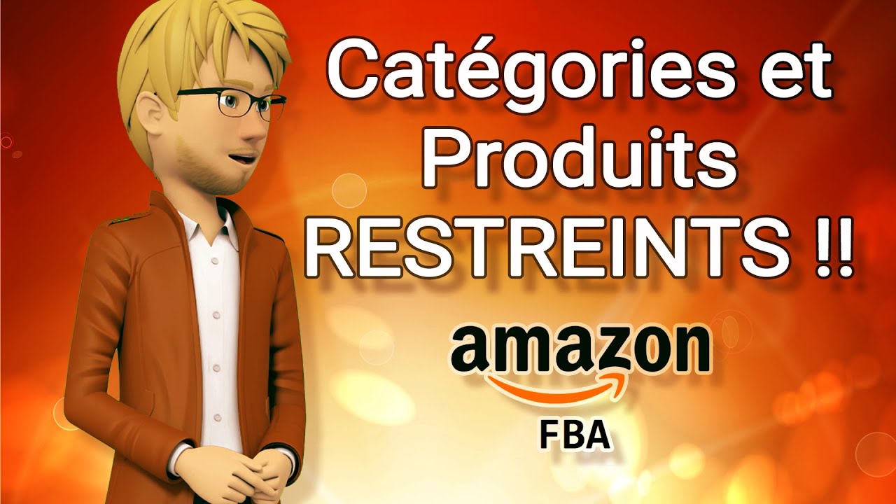 ⛔ CATÉGORIES ET PRODUITS RESTREINTS SUR AMAZON FBA