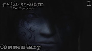 Fatal Frame III: The Tormented (Project Zero III) || Part 1 (Commentary)