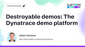 Destroyable demos: The Dynatrace demo platform - Adam Gardner | PlatformCon 2025