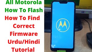 All Motorola How To Flash -How To Find Firmware Urdu/Hindi Tutorial | How To Choose Correct Firmware