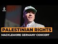 US rapper Macklemore defends Palestinian rights at German concert | Al Jazeera Newsfeed