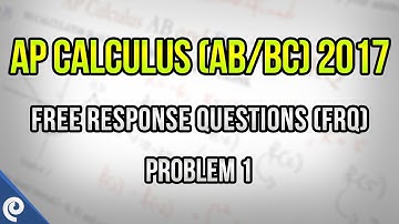 [AP Calculus AB + BC 2017 FRQ] - (Problem 1)