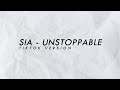 SIA - UNSTOPPABLE | Tiktok Version Lyrics