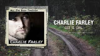 Charlie Farley - Get It Girl