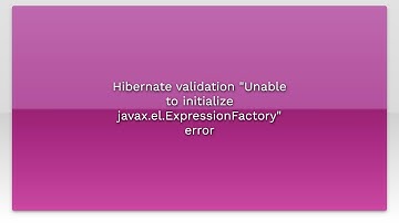 Hibernate validation "Unable to initialize javax.el.ExpressionFactory" error