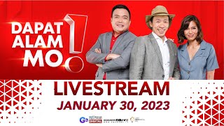Dapat Alam Mo! Livestream: January 30, 2023 - Replay