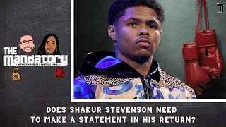 Does Shakur Stevenson need a STATEMENT win in July return? | The Mandatory with Bryan & Shantelle