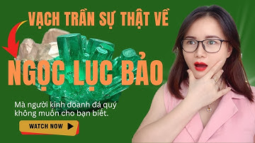 Vạch trần sự thật về loại đá quý Ngọc Lục Bảo - Emerald