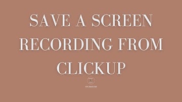 How to Save Screen Recordings From ClickUp