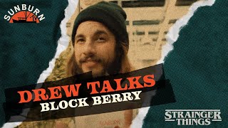 Drew talks Block Berry | Strainger Things