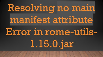 Resolving no main manifest attribute Error in rome-utils-1.15.0.jar