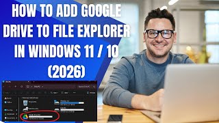 How to Add Google Drive to File Explorer in Windows 11 / 10 (2026)