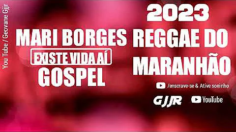 REGGAE DO MARANHÃO MARI BORGES EXISTE VIDA AÍ GOSPEL 2023 NOVAS
