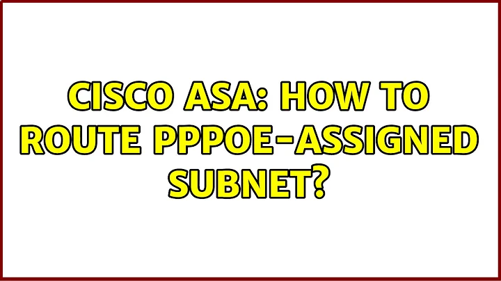 Cisco ASA: How to route PPPoE-assigned subnet?