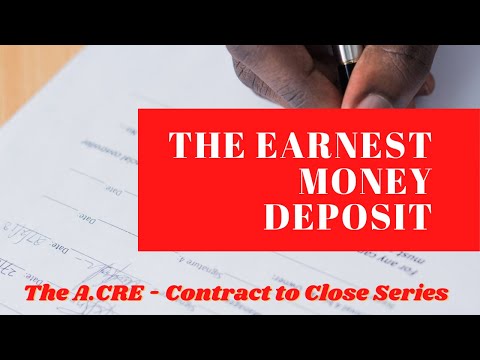 The Earnest Money Deposit - A.CRE Contract To Close Series