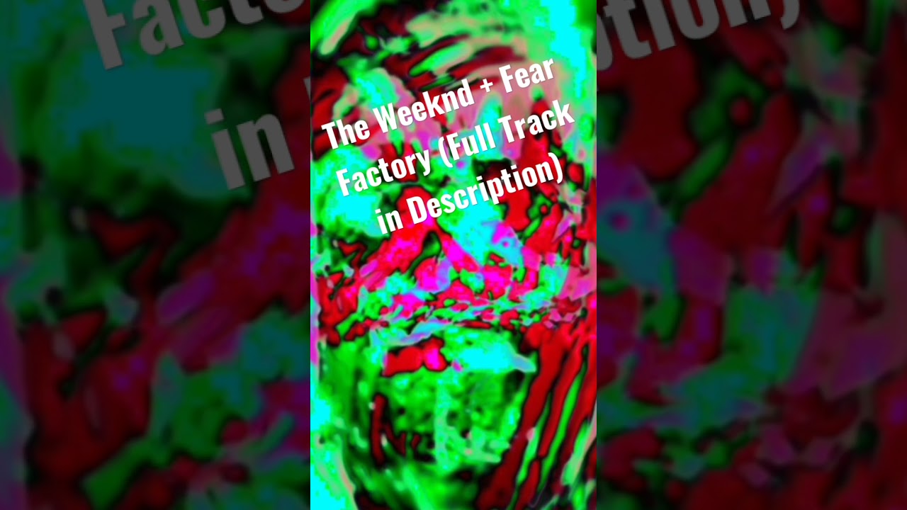 The Weeknd + Fear Factory (Full Track in Description)