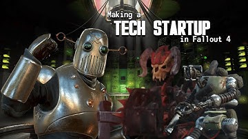 Making a Tech Startup in Fallout 4