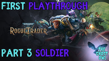 Ghost Owl Plays Warhammer 40,000 Rogue Trader Part 3 Soldier