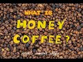 What is honey coffee part 1