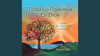Video thumbnail of "Damaris Thillet - Todo Lo Podemos en Dios"