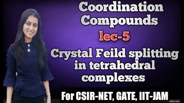 Crystal Field splitting in tetrahedral complex | Coordination compounds CSIR-NET,GATE, IIT-JAM