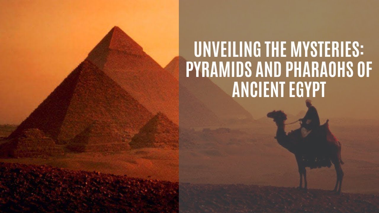 Unveiling the Mysteries: Pyramids and Pharaohs of Ancient Egypt - YouTube