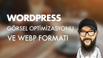 WORDPRESS GÖRSEL OPTİMİZASYONU VE WEBP FORMATI - #wordpress Dersleri