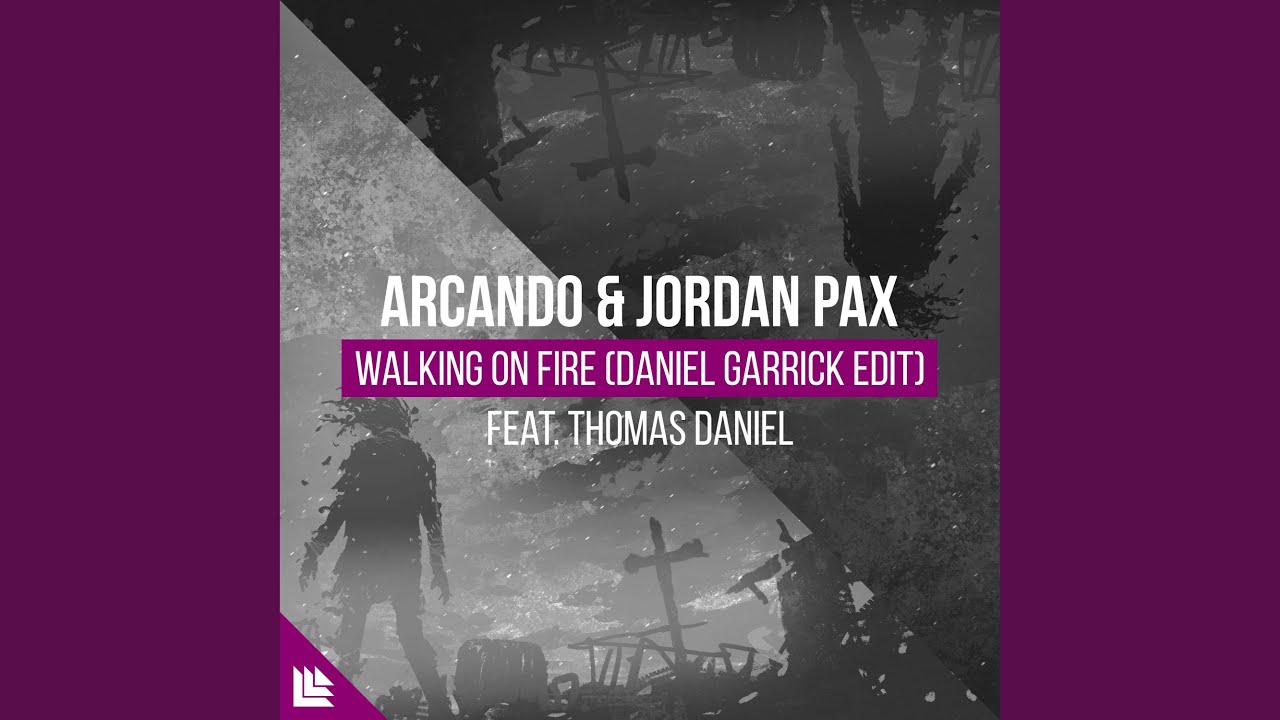 Walking On Fire (Daniel Garrick Edit)