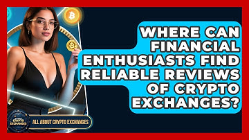 Where Can Financial Enthusiasts Find Reliable Reviews of Crypto Exchanges?