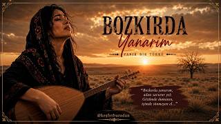 Bu Türkü Kalbine İşleyecek… Bozkırda Yanarım 🔥