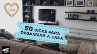 ESPECIAL: 50 DICAS PARA ORGANIZAR A CASA