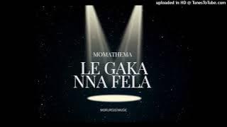 MOMATHEMA -LE GAKA NNA FELA