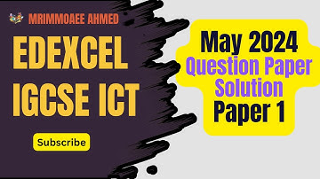 Edexcel IGCSE ICT May 2024 Paper 1 Solution
