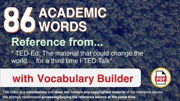 86 Academic Words Ref from "The material that could change the world ... for a third time, TED Talk"