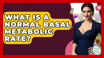 What Is A Normal Basal Metabolic Rate? - Inside Body Image