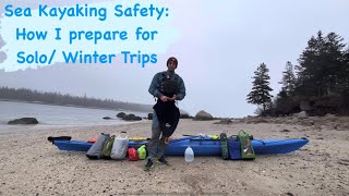 Sea Kayaking Safety: How I prepare for Solo / Winter kayaking trips.