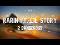 Rarin ft. Lil Story - 2 Dangerous | 1 HOUR