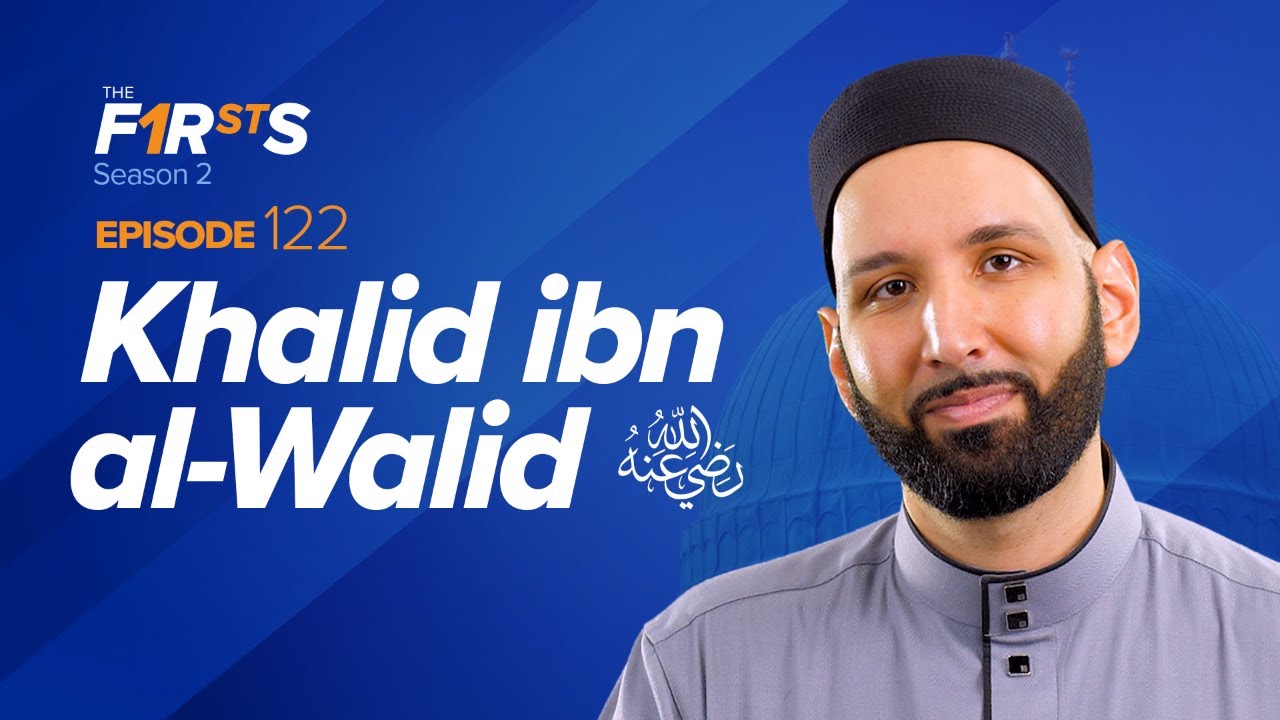 Khalid ibn al Walid ra Becoming the Sword of Allah  The Firsts  Dr Omar Suleiman