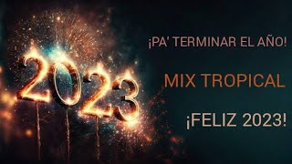 PA' TERMINAR EL AÑO, (MIX TROPICAL).