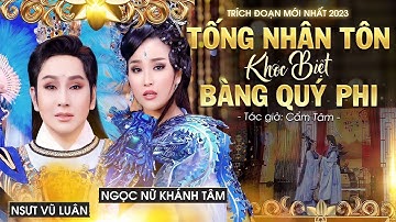 [Trích Đoạn Mới Nhất 2023] Tống Nhân Tôn Khóc Biệt Bàng Quý Phi - Ngọc Nữ Khánh Tâm Ft NSƯT Vũ Luân