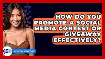 How Do You Promote A Social Media Contest Or Giveaway Effectively? - Everyday-Networking