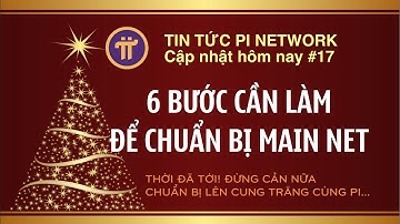 Pi network | CẦN LÀM 6 BƯỚC ĐỂ CHUẨN BỊ MAIN NET | KYC diện rộng | Pi network News