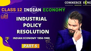 #12, Industrial policy revolution | 1956 | IPR | Indian economic development | Class 12