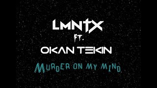 LMNTX & Okan Tekin - Murder on my mind