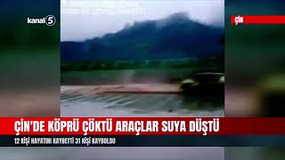 Çinde Köprü Çöktü Araçlar Suya Düştü 12 Kişi Hayatını Kaybetti 31 Kişi Kayboldu