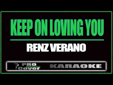 Keep on loving you - Renz Verano (KARAOKE)